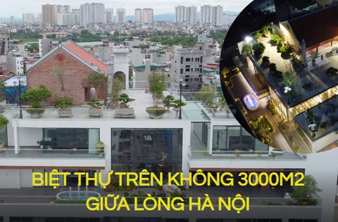 Biệt thự trên không 3000m2 với dàn cây bonsai triệu đô ngay giữa lòng Hà Nội, ngỡ ngàng 1 điều đặc biệt trên tầng thượng